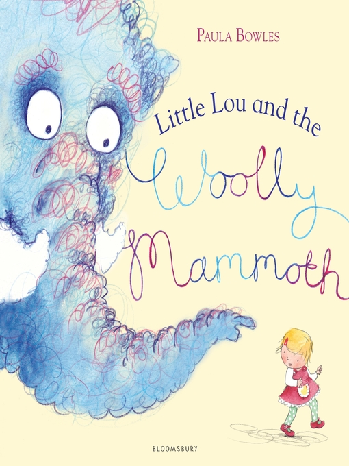 Paula Bowles创作的Little Lou and the Woolly Mammoth作品的详细信息 - 可供借阅
